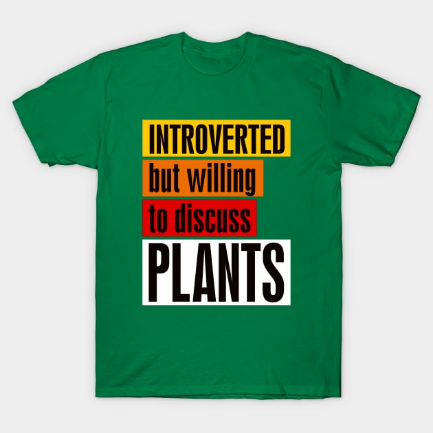 Introverted but willing to discuss plants T-Shirt by BAJAJU